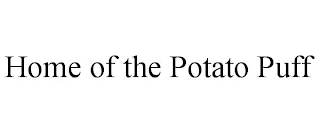 HOME OF THE POTATO PUFF