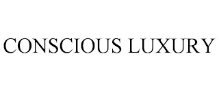 CONSCIOUS LUXURY