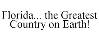 FLORIDA... THE GREATEST COUNTRY ON EARTH!