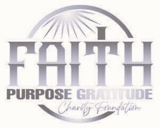 FAITH PURPOSE GRATITUDE CHARITY FOUNDATION