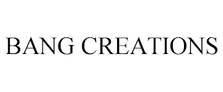 BANG CREATIONS