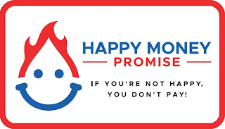 HAPPY MONEY PROMISE IF YOU'RE NOT HAPPY, YOU DON'T PAY!