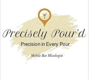 PRECISELY POUR'D PRECISION IN EVERY POUR MOBILE BAR MIXOLOGIST