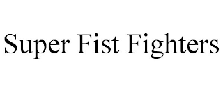 SUPER FIST FIGHTERS