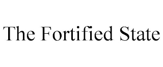 THE FORTIFIED STATE