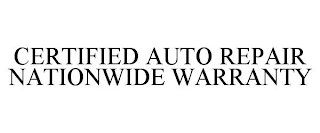 CERTIFIED AUTO REPAIR NATIONWIDE WARRANTY