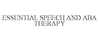 ESSENTIAL SPEECH AND ABA THERAPY
