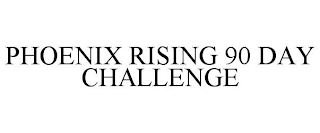 PHOENIX RISING 90 DAY CHALLENGE