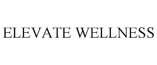 ELEVATE WELLNESS