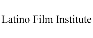 LATINO FILM INSTITUTE