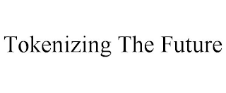 TOKENIZING THE FUTURE