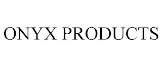 ONYX PRODUCTS