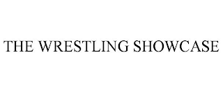 THE WRESTLING SHOWCASE