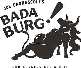 JOE GANNASCOLI'S BADA BURG! OUR BURGERS ARE A HIT!