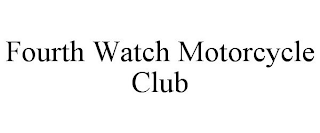 FOURTH WATCH MOTORCYCLE CLUB