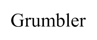 GRUMBLER