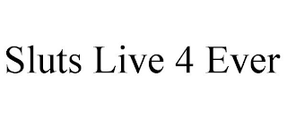 SLUTS LIVE 4 EVER