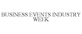 BUSINESS EVENTS INDUSTRY WEEK