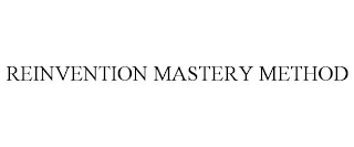 REINVENTION MASTERY METHOD