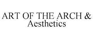 ART OF THE ARCH & AESTHETICS