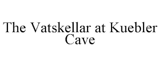 THE VATSKELLAR AT KUEBLER CAVE