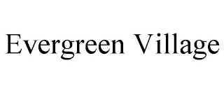 EVERGREEN VILLAGE