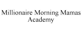 MILLIONAIRE MORNING MAMAS ACADEMY