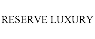 RESERVE LUXURY