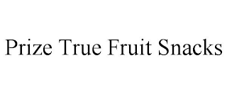 PRIZE TRUE FRUIT SNACKS