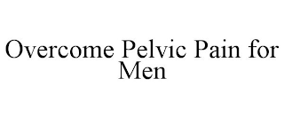 OVERCOME PELVIC PAIN FOR MEN