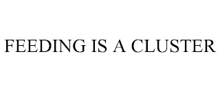 FEEDING IS A CLUSTER