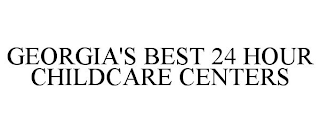 GEORGIA'S BEST 24 HOUR CHILDCARE CENTERS