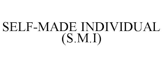 SELF-MADE INDIVIDUAL (S.M.I)