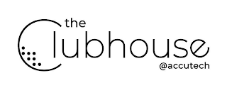 THE CLUBHOUSE @ACCUTECH