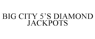 BIG CITY 5'S DIAMOND JACKPOTS