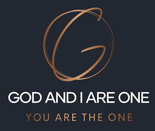 GO GOD AND I ARE ONE YOU ARE THE ONE