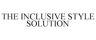 THE INCLUSIVE STYLE SOLUTION