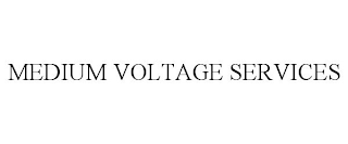 MEDIUM VOLTAGE SERVICES