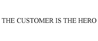 THE CUSTOMER IS THE HERO