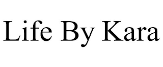 LIFE BY KARA