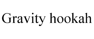 GRAVITY HOOKAH