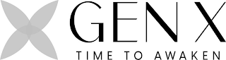 GEN X TIME TO AWAKEN