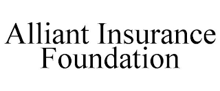 ALLIANT INSURANCE FOUNDATION