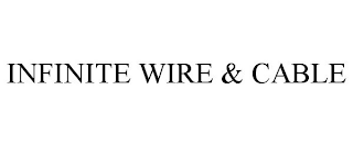 INFINITE WIRE & CABLE