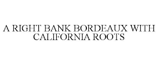 A RIGHT BANK BORDEAUX WITH CALIFORNIA ROOTS