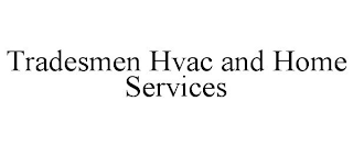 TRADESMEN HVAC AND HOME SERVICES