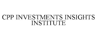 CPP INVESTMENTS INSIGHTS INSTITUTE