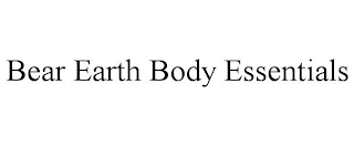 BEAR EARTH BODY ESSENTIALS