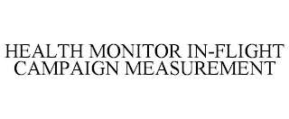 HEALTH MONITOR IN-FLIGHT CAMPAIGN MEASUREMENT