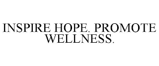 INSPIRE HOPE. PROMOTE WELLNESS.